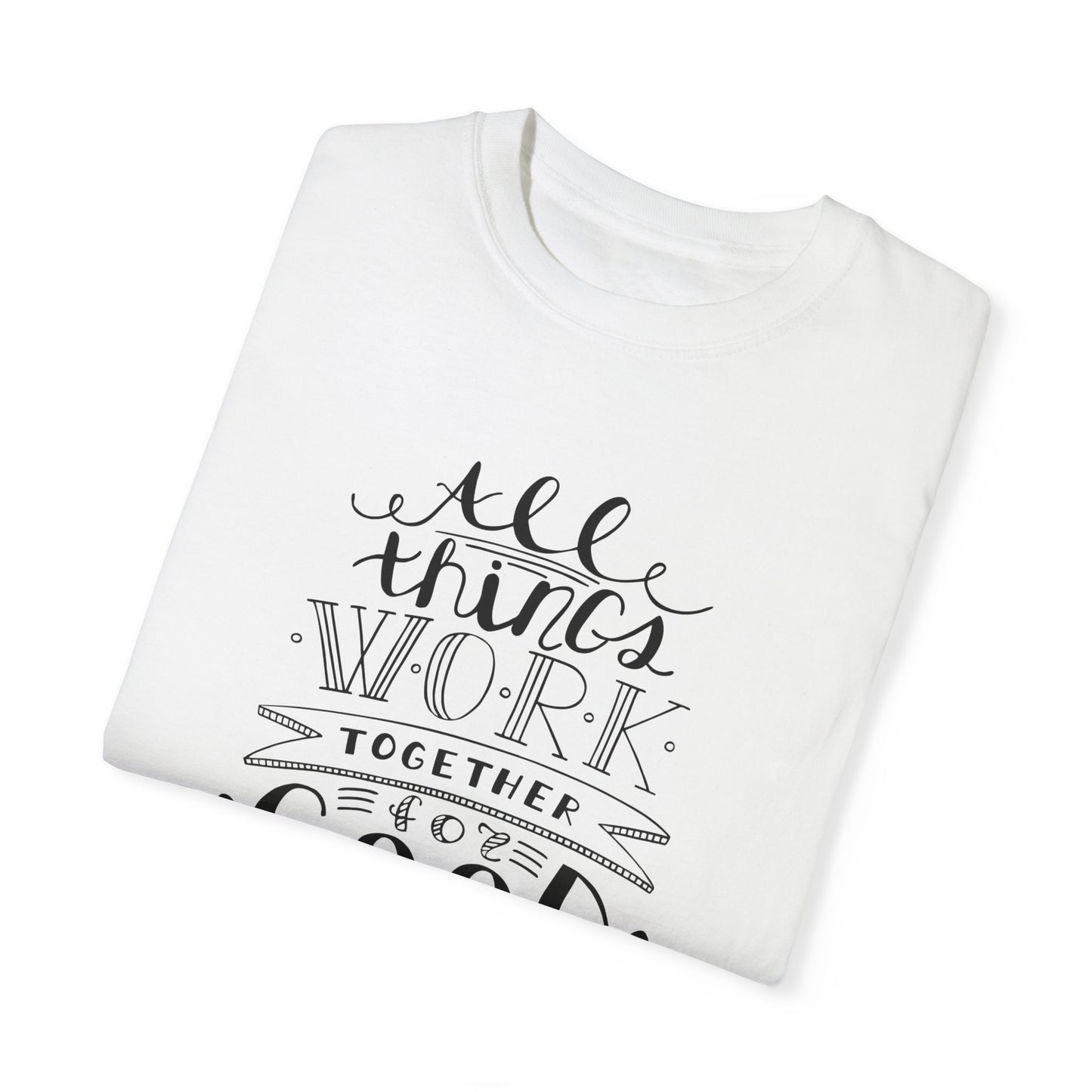 Inspirational Unisex Garment-Dyed T-Shirt – "All Things Work Together for Good"