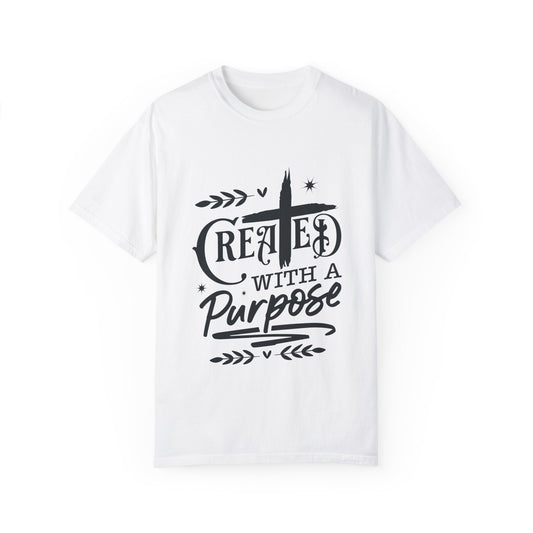 Unisex Purpose-Driven Garment-Dyed T-Shirt | Created with a Purpose Design - Christian Shirts and More