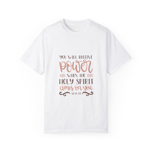 Unisex Garment-Dyed T-Shirt - 'Power When the Holy Spirit Comes' - Inspirational Faith Apparel - Christian Shirts and More