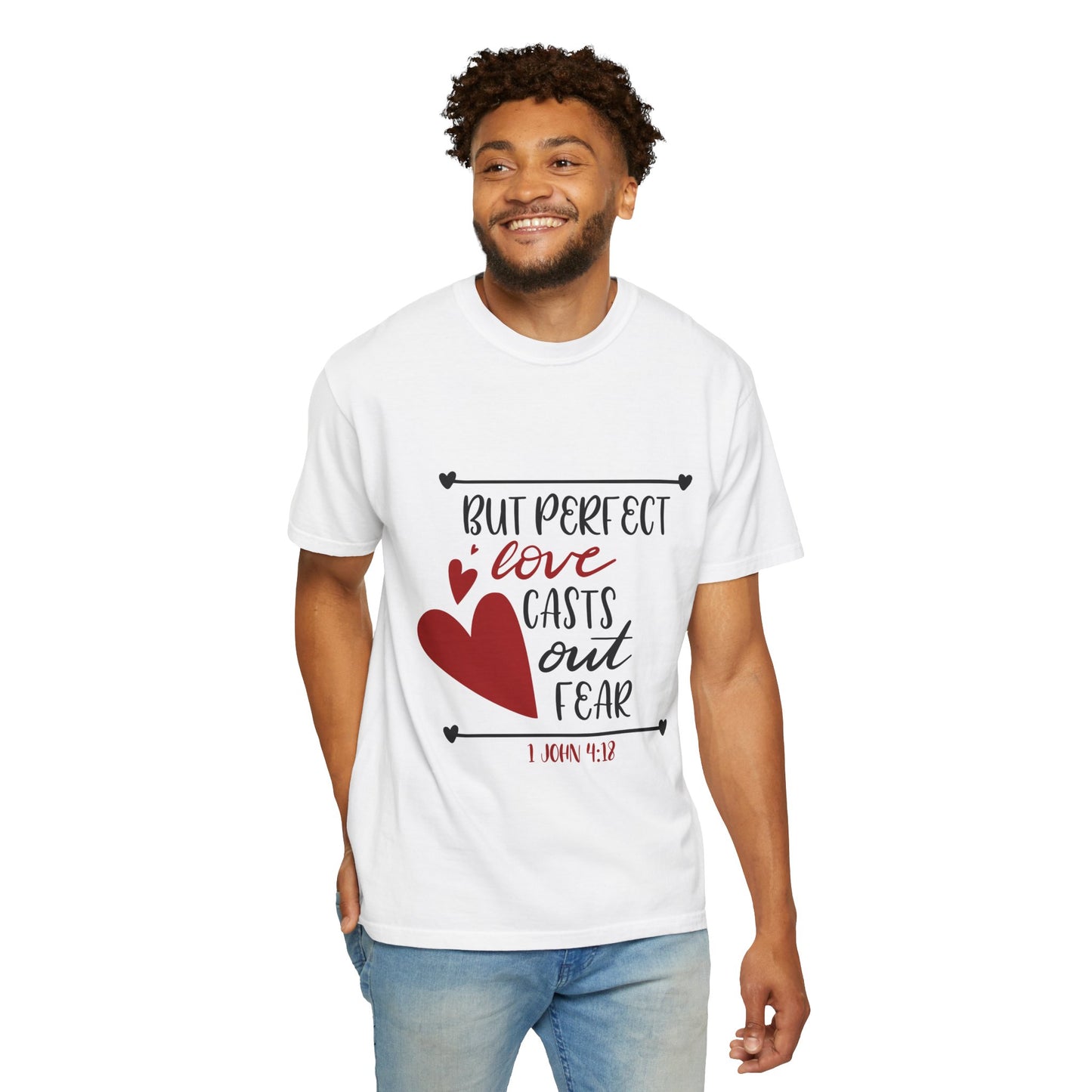 Unisex Garment-Dyed T-Shirt - "Perfect Love Casts Out Fear" Inspirational Design