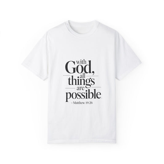 Inspirational God T-Shirt - All Things Are Possible - Unisex Garment-Dyed Tee - Christian Shirts and More