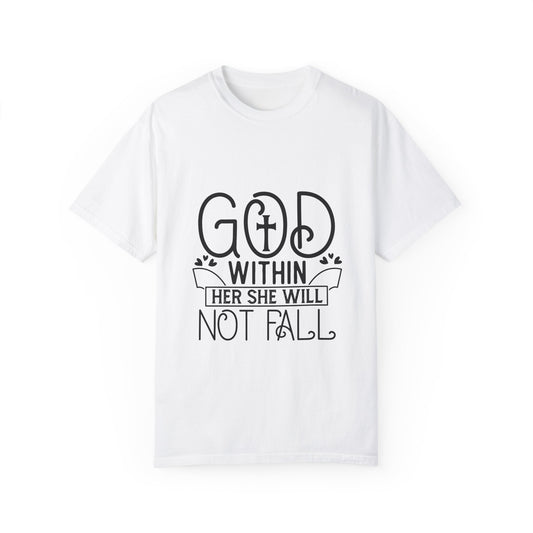 Inspirational Unisex Garment-Dyed T-Shirt - "God Within, Her She Will Not Fall" - Christian Shirts and More