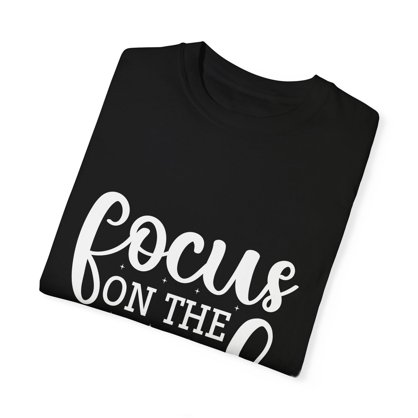 Focus on the Good Unisex Garment-Dyed T-Shirt - Positive Vibes Apparel