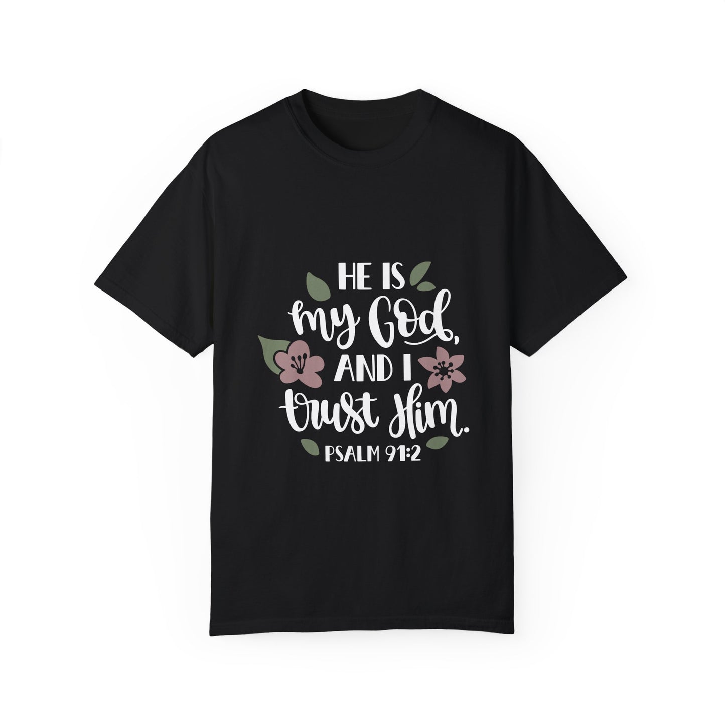 Faith-Inspired Unisex Garment-Dyed T-Shirt - 'He is my God, and I trust Him' Psalm 91:2