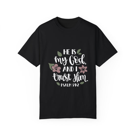 Inspirational Floral T-Shirt - 'He is my God, and I trust Him' - Psalm 91:2 - Christian Shirts and More