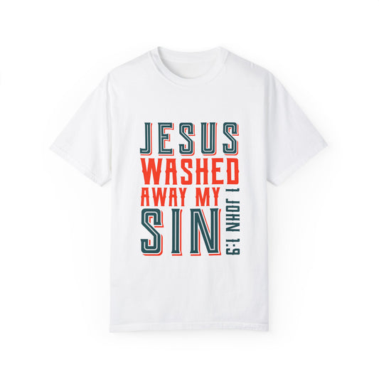 Jesus Washed Away My Sin T-Shirt - Unisex Garment-Dyed Tee - Christian Shirts and More