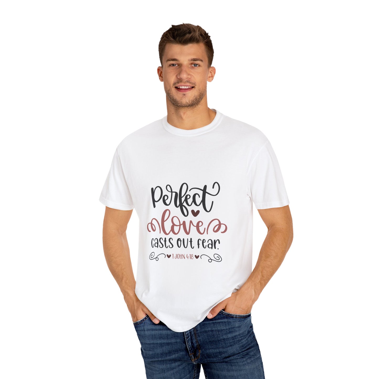 Unisex Garment-Dyed T-Shirt - "Perfect Love Casts Out Fear" Graphic Tee for Faith & Comfort
