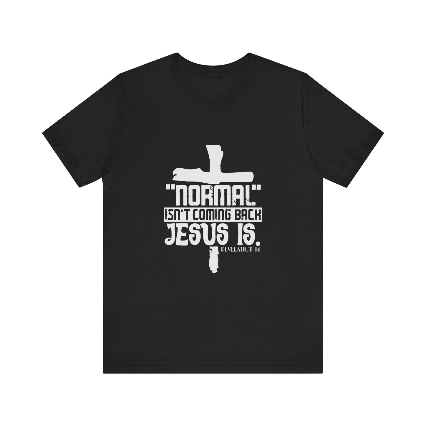 Unisex Religious Quote Tee - "Normal Isn't Coming Back, Jesus Is" - Christian Shirts and More
