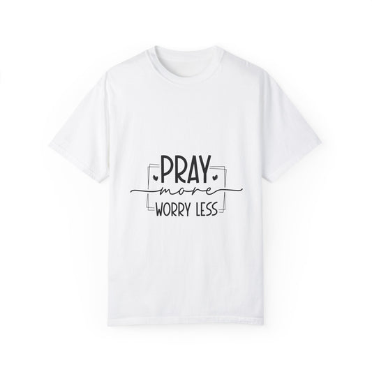 Unisex Garment-Dyed T-shirt | "Pray More, Worry Less" Inspirational Tee - Christian Shirts and More