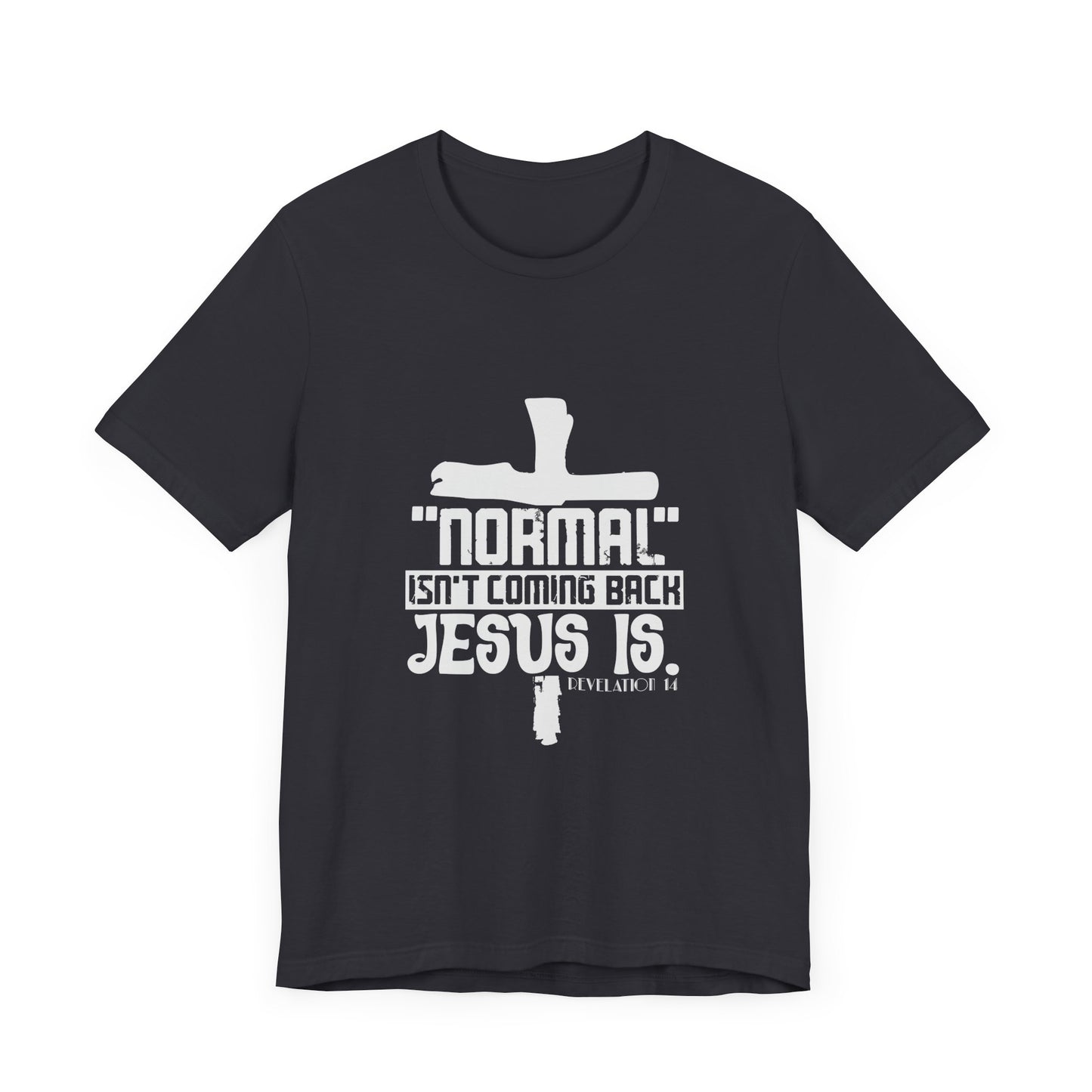 Unisex Religious Quote Tee - "Normal Isn't Coming Back, Jesus Is" - Christian Shirts and More
