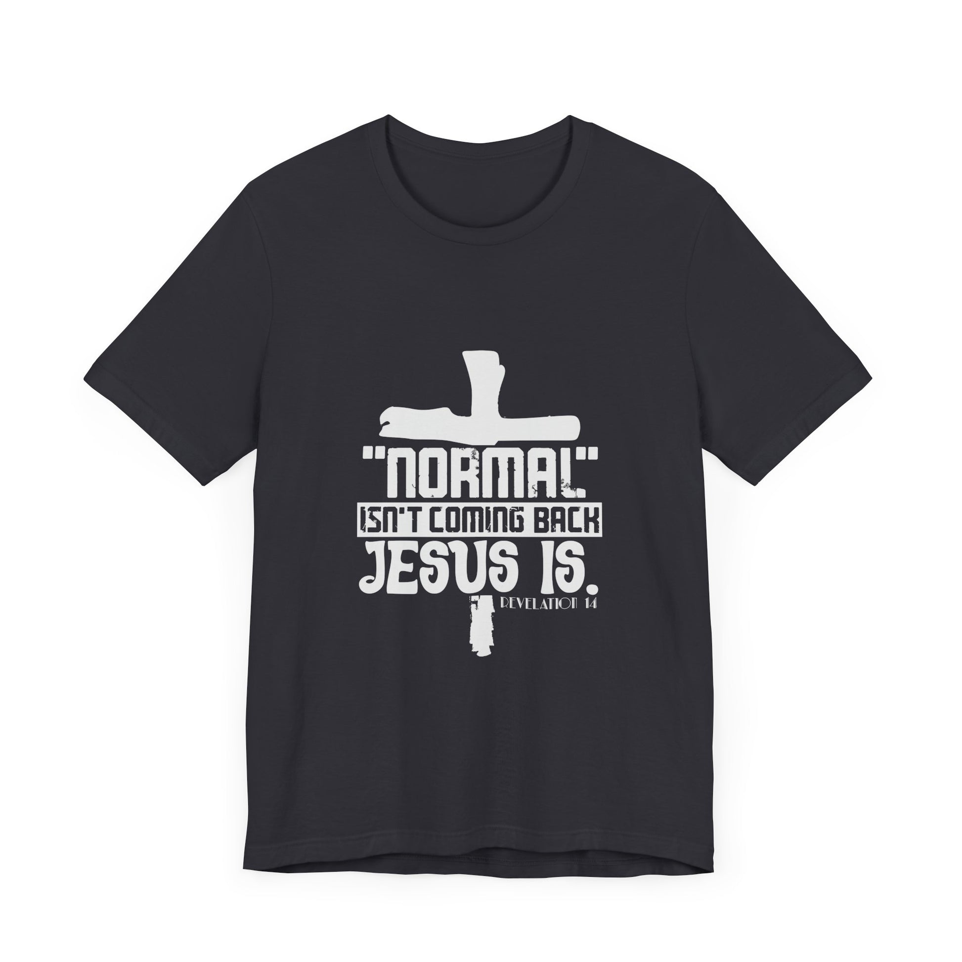 Unisex Religious Quote Tee - "Normal Isn't Coming Back, Jesus Is" - Christian Shirts and More