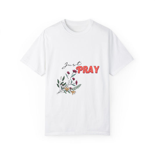 Just Pray Floral Graphic T-Shirt - Unisex Garment-Dyed Tee for Inspiration and Faith - Christian Shirts and More