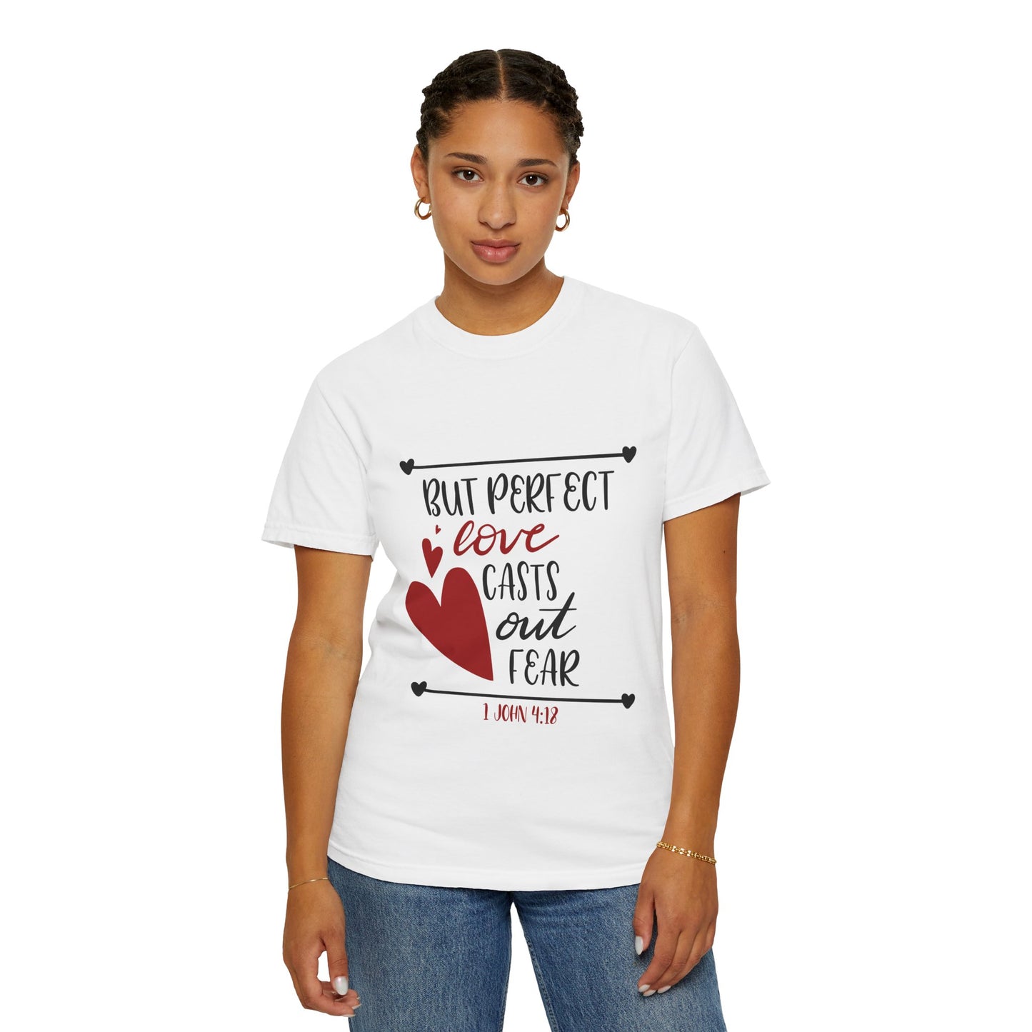 Unisex Garment-Dyed T-Shirt - "Perfect Love Casts Out Fear" Inspirational Design