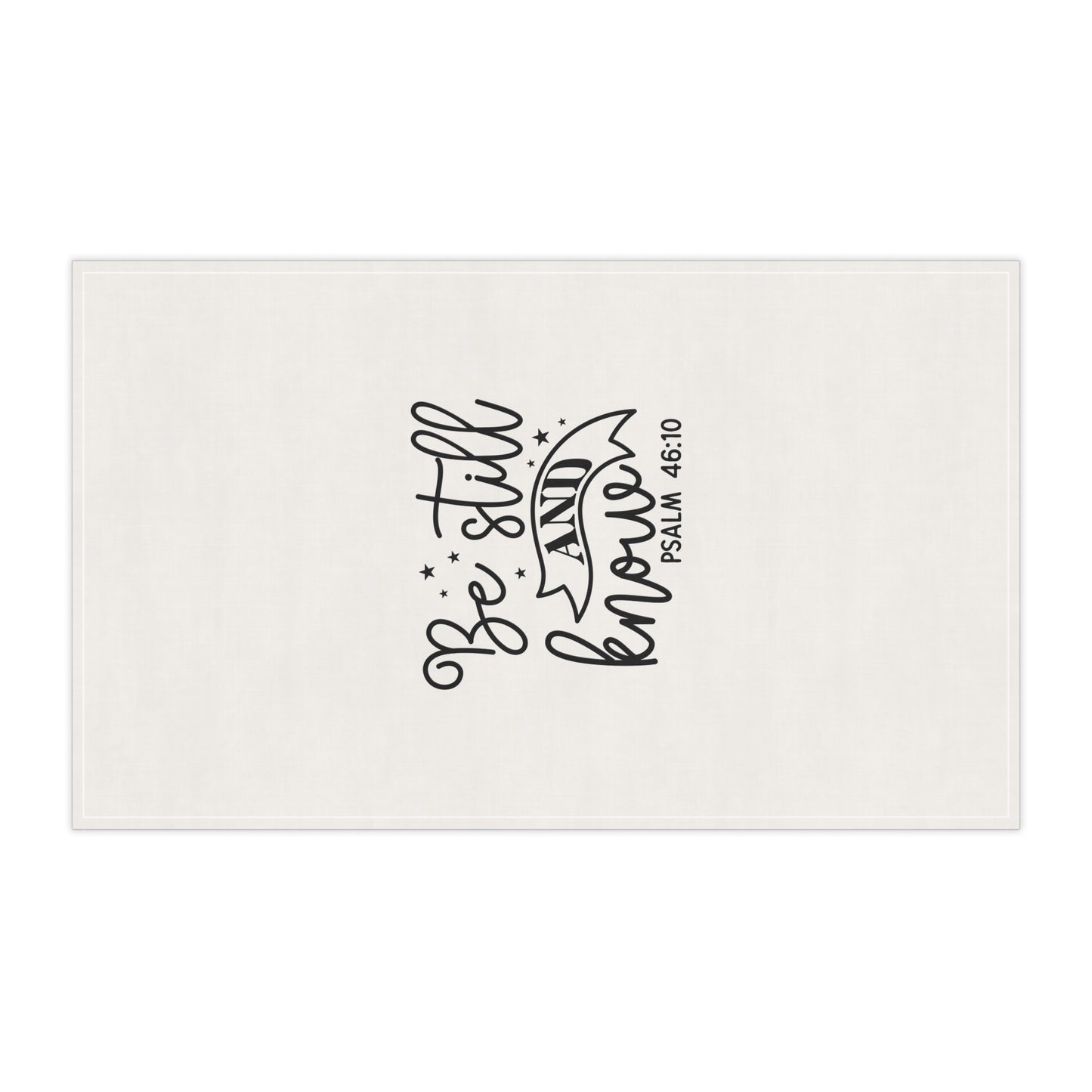 Inspirational Tea Towel - Be Still and Know - Psalm 46:10