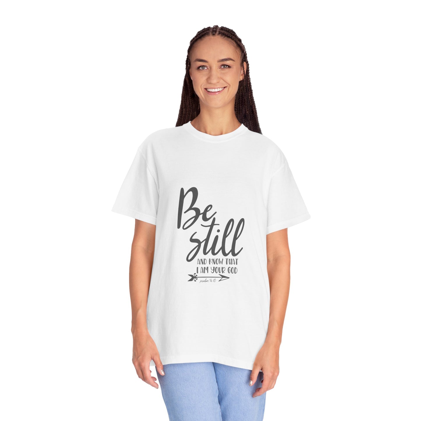 Be Still Inspirational Unisex Garment-Dyed T-Shirt
