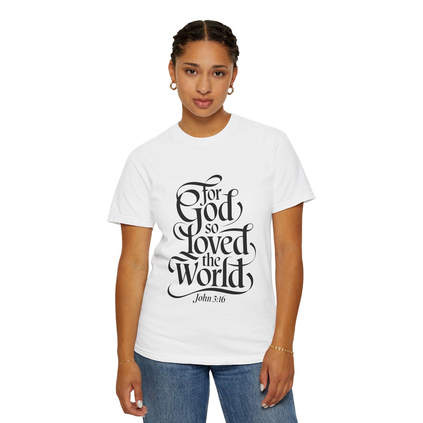 God Loved the World Unisex Garment-Dyed T-Shirt - Christian Shirts and More