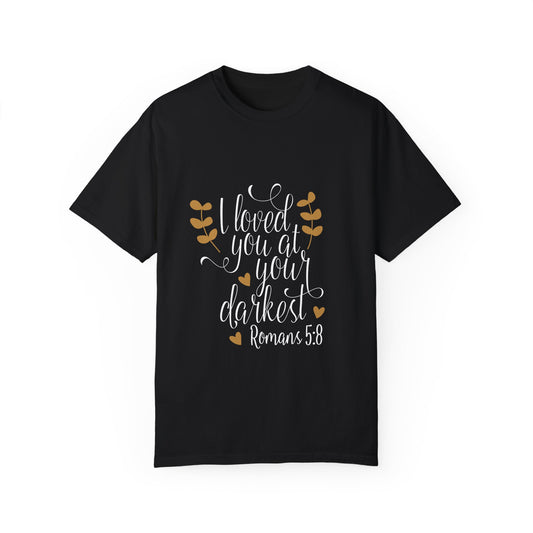 Inspirational Romans 5:8 Unisex Garment-Dyed T-Shirt - Christian Shirts and More