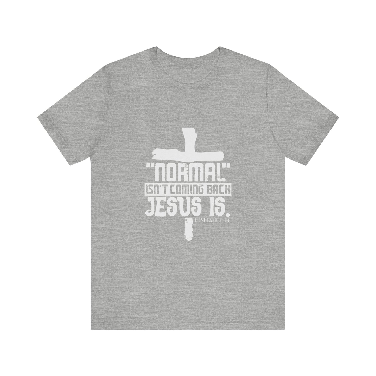 Unisex Religious Quote Tee - "Normal Isn't Coming Back, Jesus Is" - Christian Shirts and More