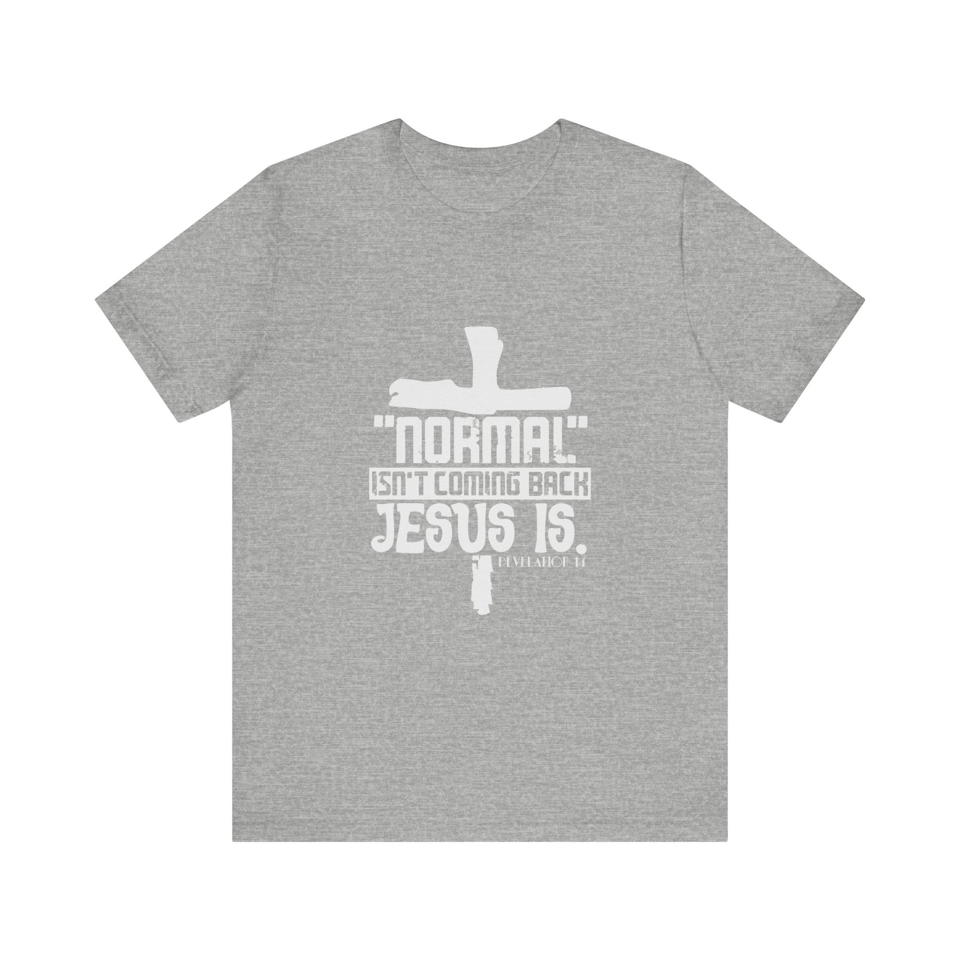 Unisex Religious Quote Tee - "Normal Isn't Coming Back, Jesus Is" - Christian Shirts and More