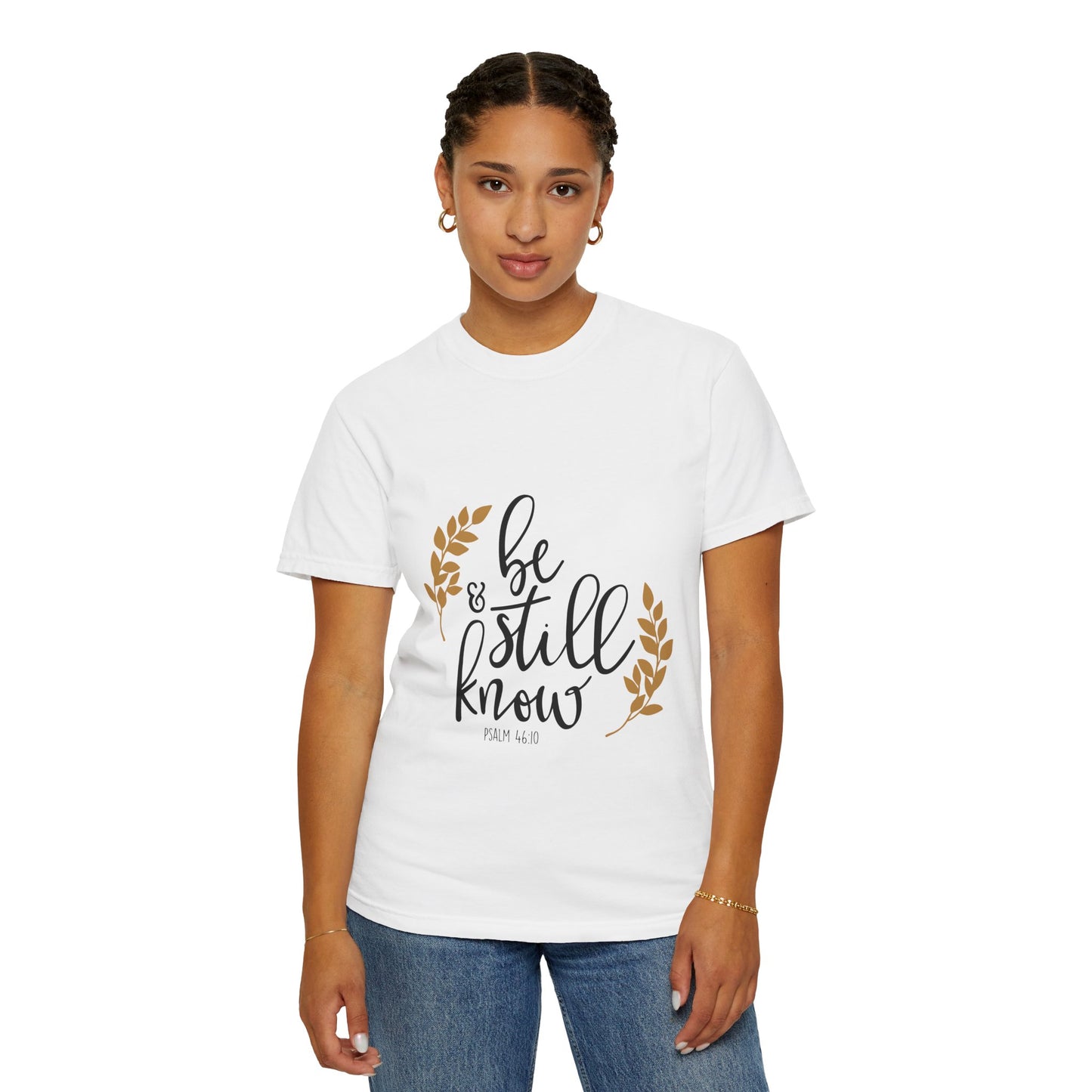 Be Still & Know Unisex Garment-Dyed T-Shirt - Inspirational Faith Shirt