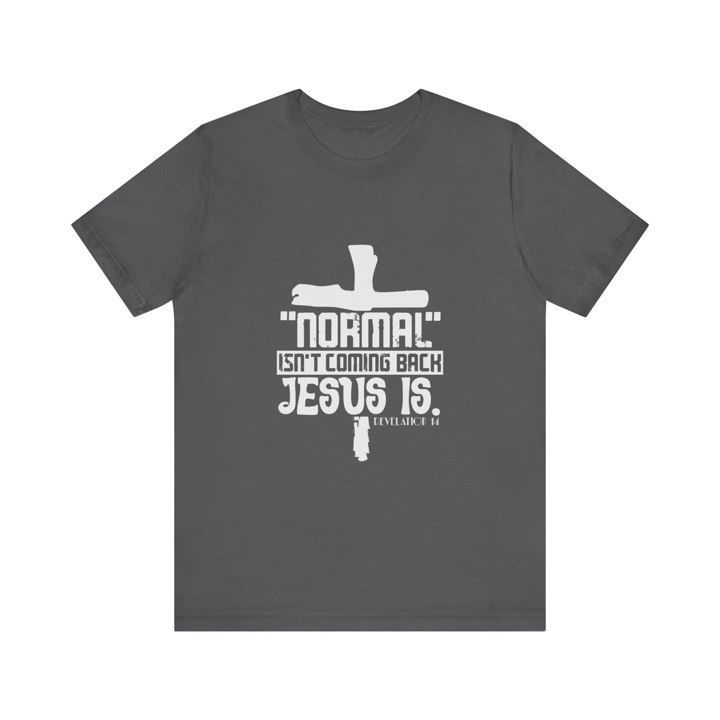 Unisex Religious Quote Tee - "Normal Isn't Coming Back, Jesus Is" - Christian Shirts and More