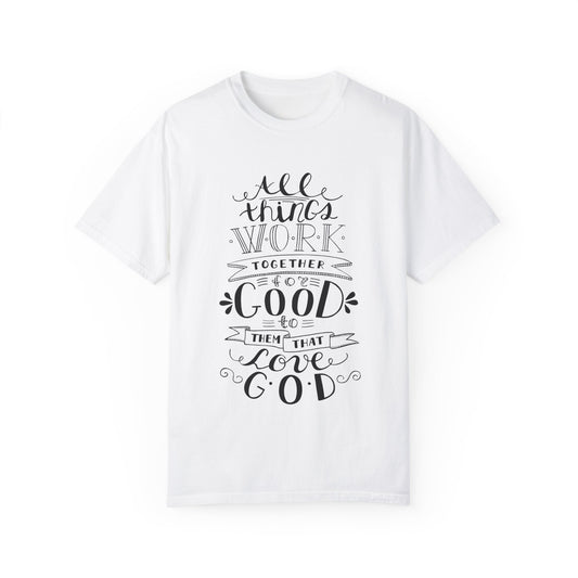 Inspirational Unisex Garment-Dyed T-Shirt – "All Things Work Together for Good" - Christian Shirts and More