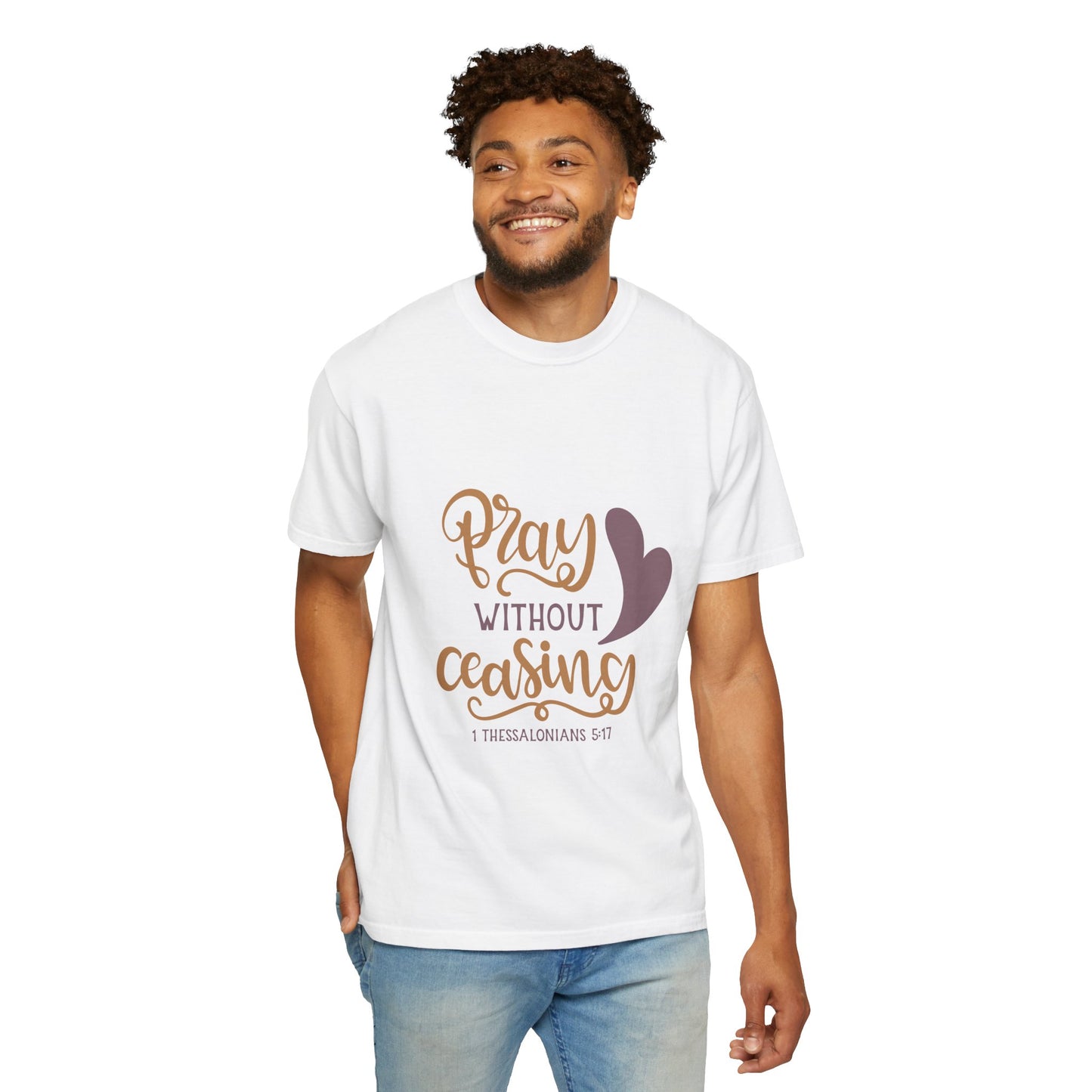 Inspirational Unisex Garment-Dyed T-Shirt - "Pray Without Ceasing" - Faith Based Apparel