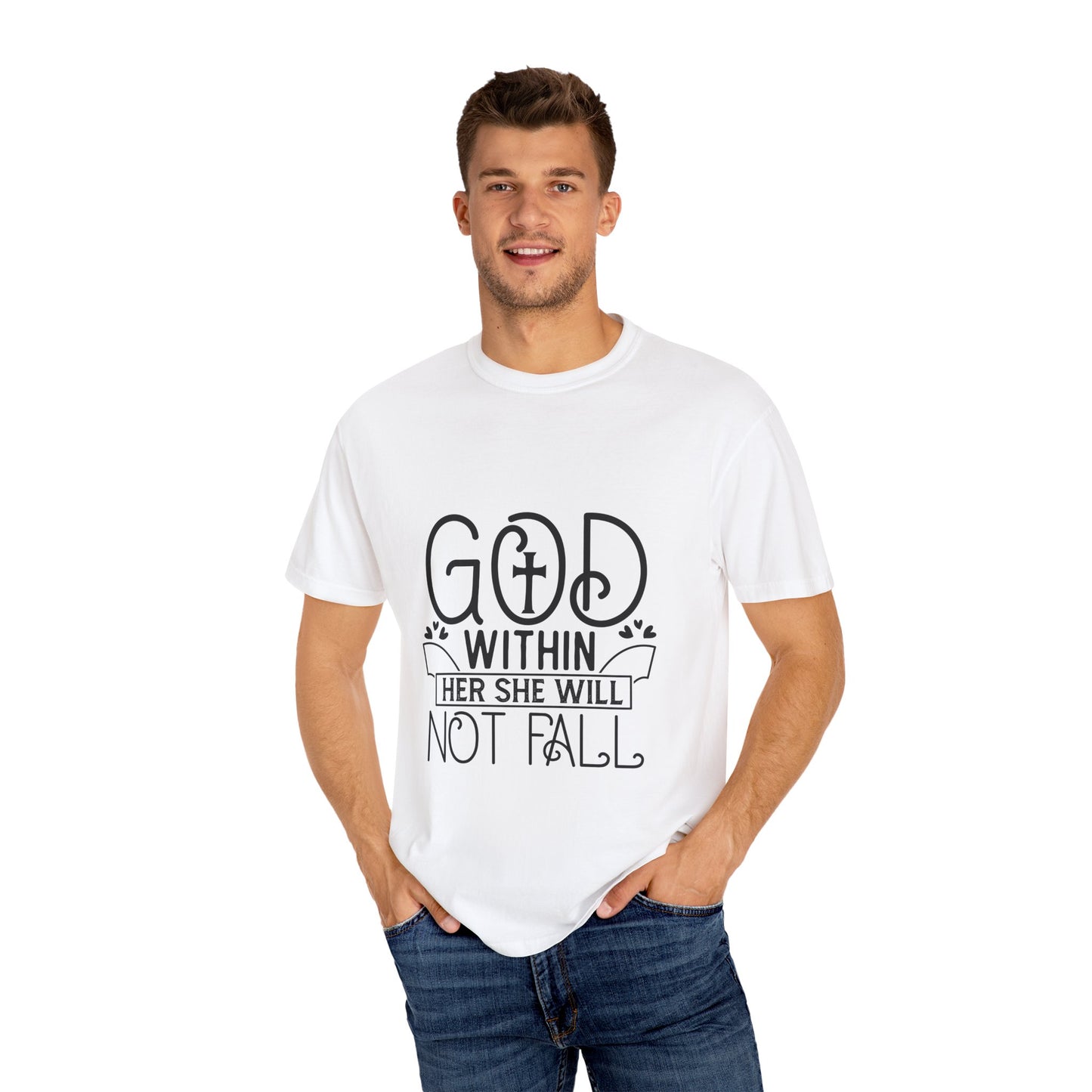 Inspirational Unisex Garment-Dyed T-Shirt - "God Within, Her She Will Not Fall"