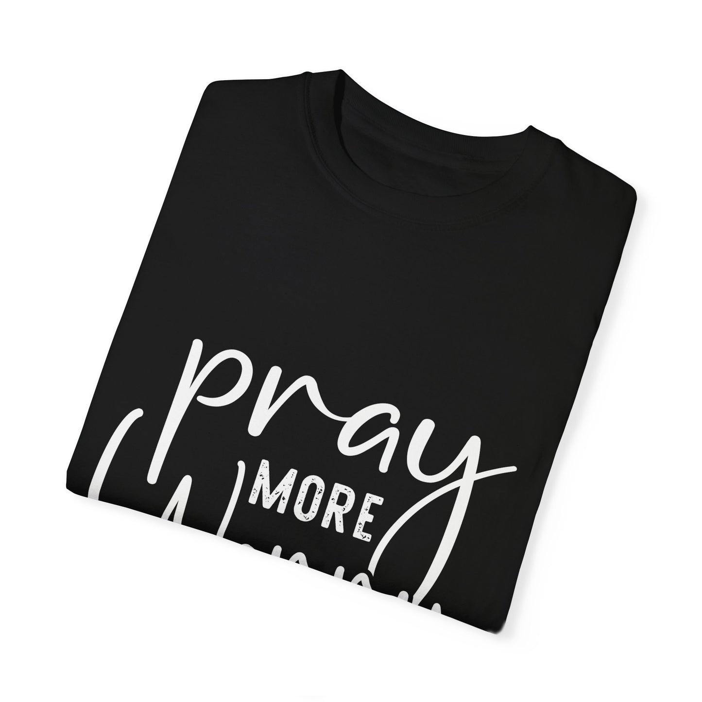 Inspirational Unisex Garment-Dyed T-Shirt - "Pray More, Worry Less"