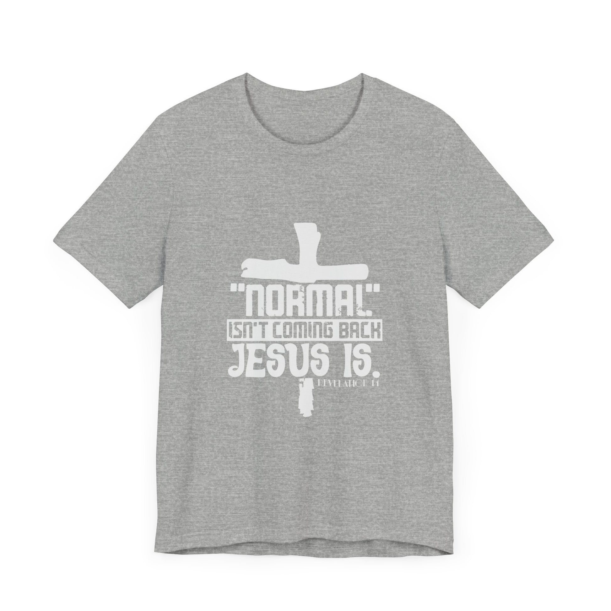 Unisex Religious Quote Tee - "Normal Isn't Coming Back, Jesus Is" - Christian Shirts and More