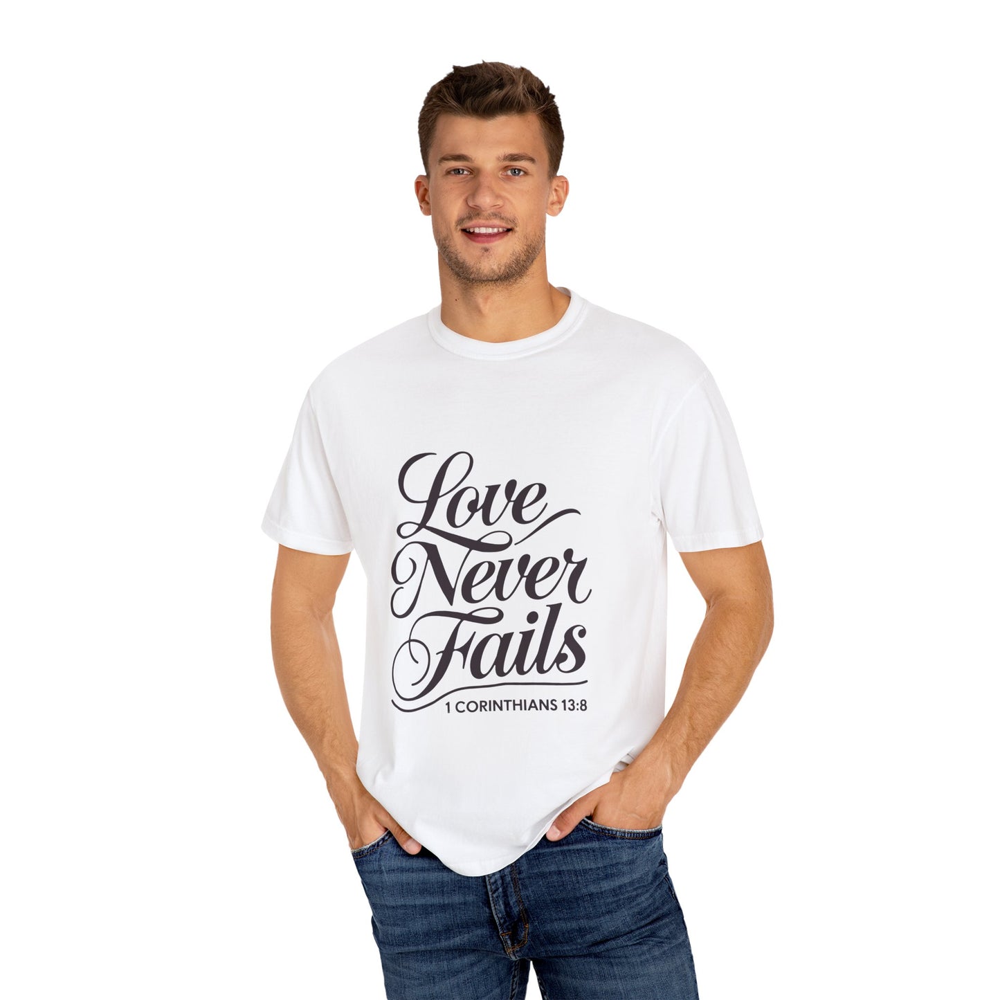 Inspirational Love Never Fails Unisex Garment-Dyed T-Shirt - 1 Corinthians 13:8 - Christian Shirts and More