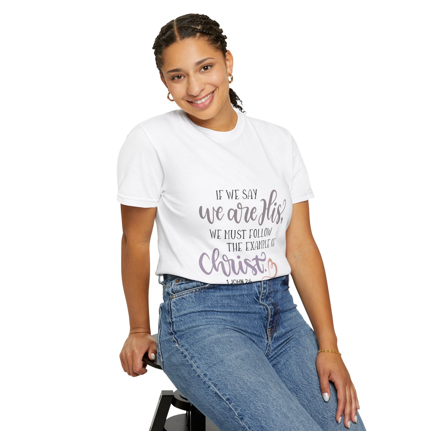 Christian Message Unisex Garment-Dyed T-Shirt - Follow Christ Example, 1 John 2:6