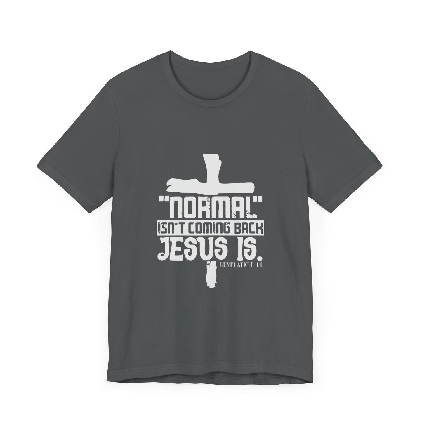 Unisex Religious Quote Tee - "Normal Isn't Coming Back, Jesus Is" - Christian Shirts and More
