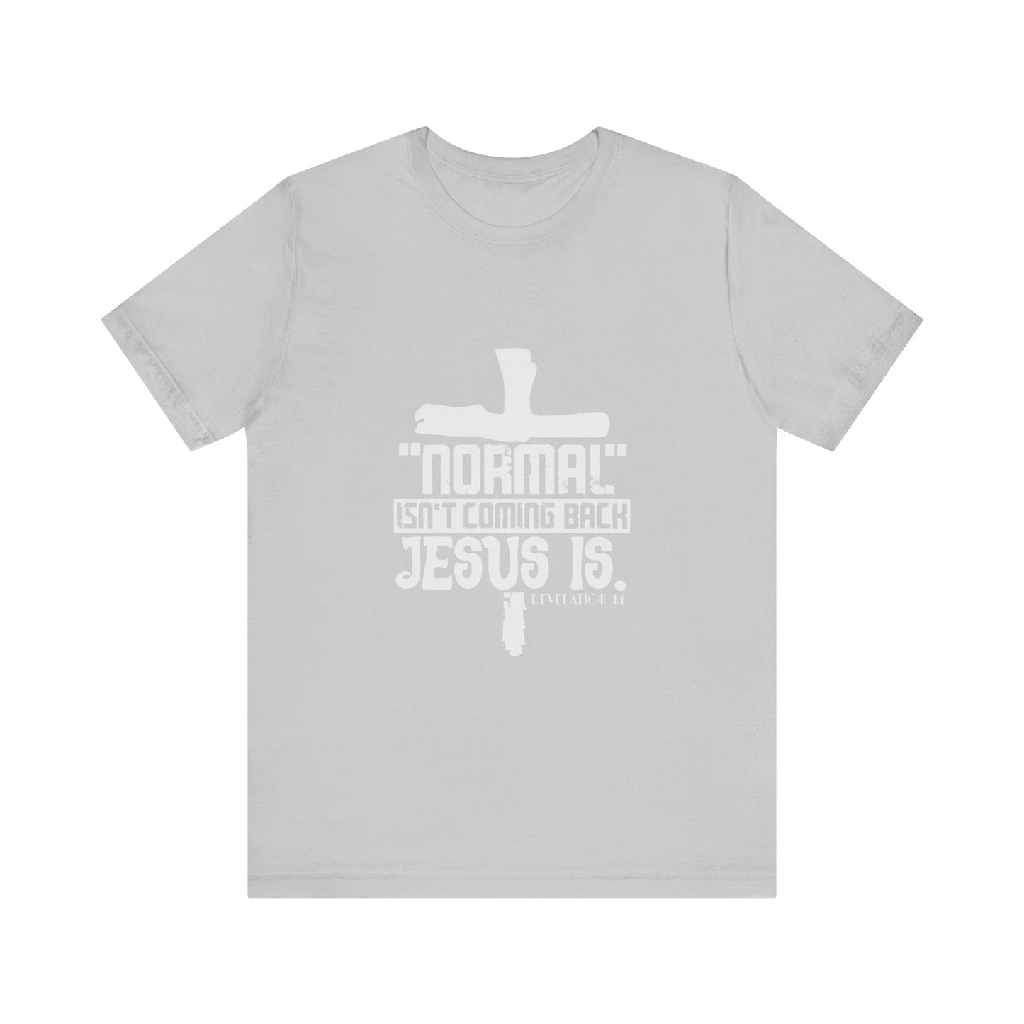 Unisex Religious Quote Tee - "Normal Isn't Coming Back, Jesus Is" - Christian Shirts and More