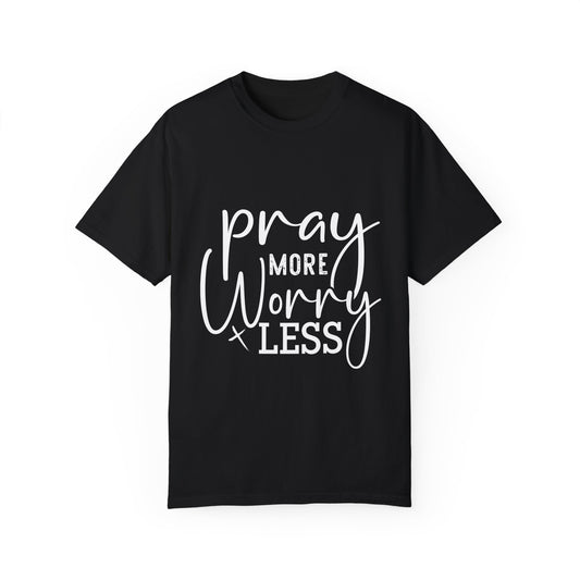 Inspirational Unisex Garment-Dyed T-Shirt - "Pray More, Worry Less" - Christian Shirts and More