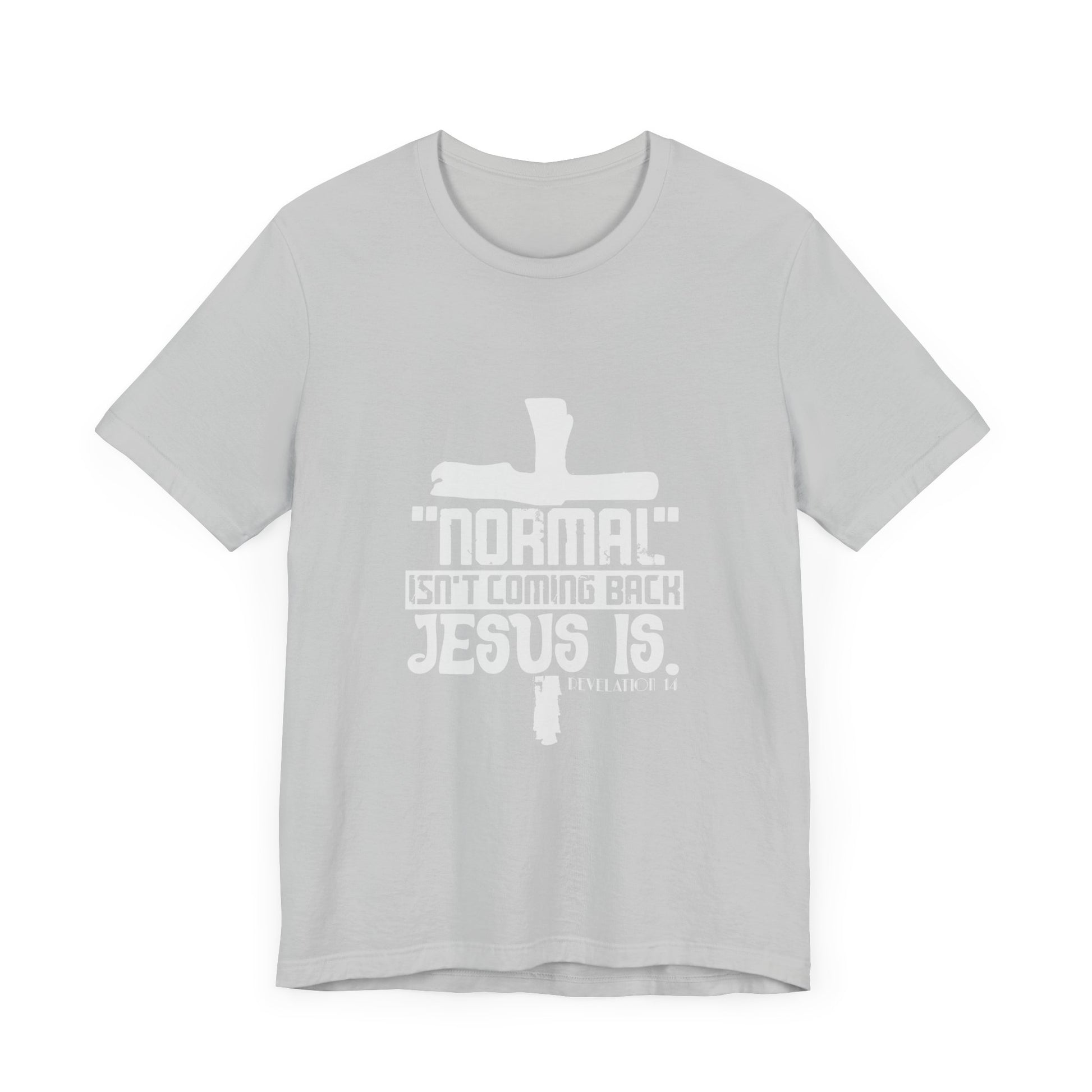 Unisex Religious Quote Tee - "Normal Isn't Coming Back, Jesus Is" - Christian Shirts and More
