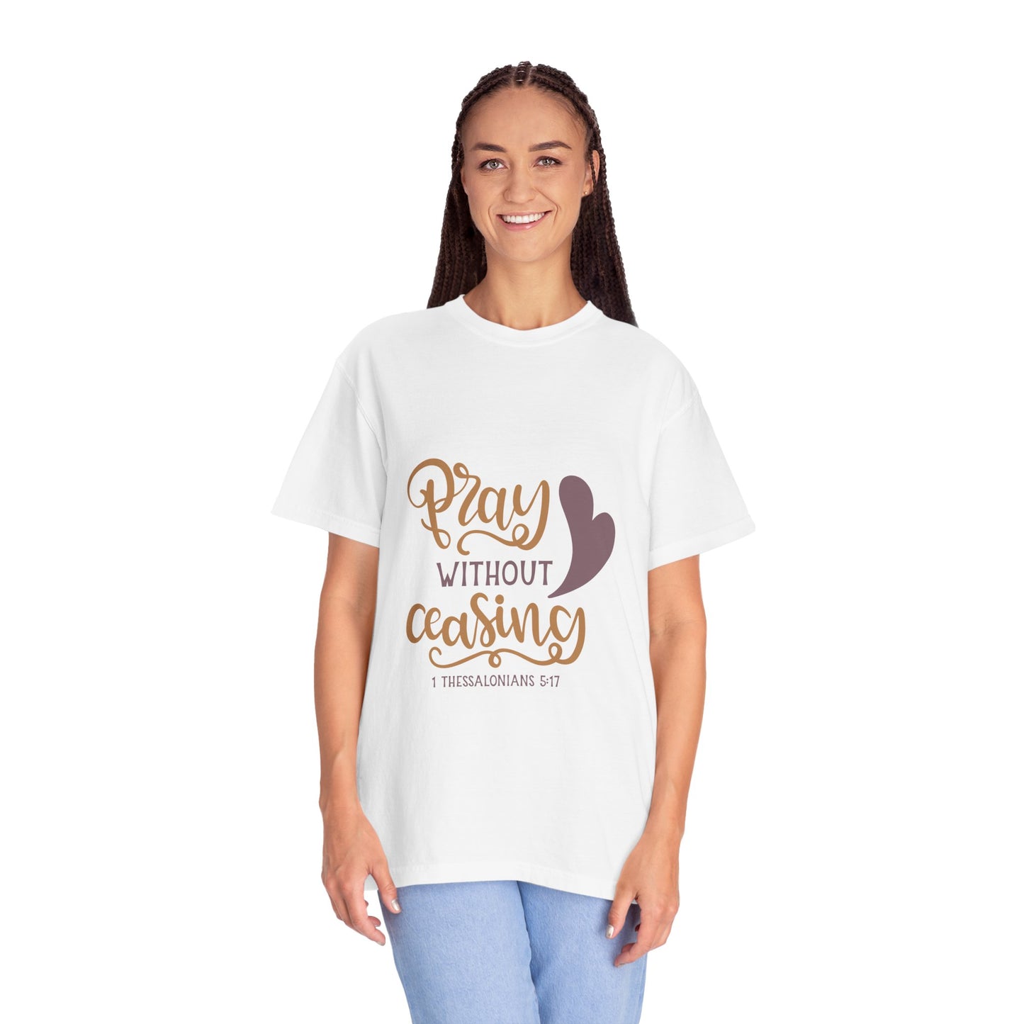 Inspirational Unisex Garment-Dyed T-Shirt - "Pray Without Ceasing" - Faith Based Apparel