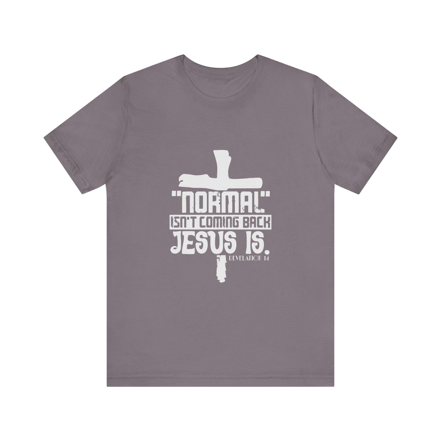 Unisex Religious Quote Tee - "Normal Isn't Coming Back, Jesus Is" - Christian Shirts and More